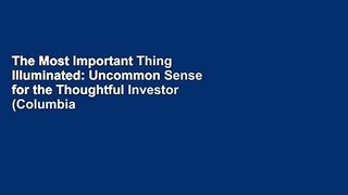 The Most Important Thing Illuminated: Uncommon Sense for the Thoughtful Investor (Columbia