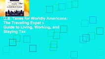 U.S. Taxes for Worldly Americans: The Traveling Expat s Guide to Living, Working, and Staying Tax