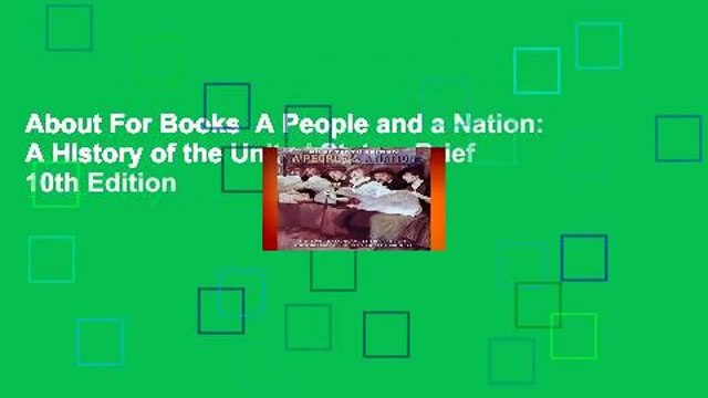 About For Books A People and a Nation: A History of the United States, Brief 10th Edition