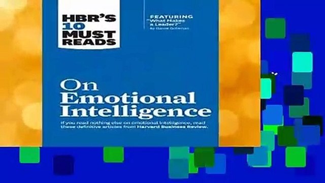HBR s 10 Must Reads on Emotional Intelligence (with featured article "What Makes a Leader?" by