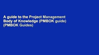 A guide to the Project Management Body of Knowledge (PMBOK guide) (PMBOK Guides)