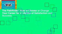 The Pathfinder: How to Choose or Change Your Career for a Lifetime of Satisfaction and Success