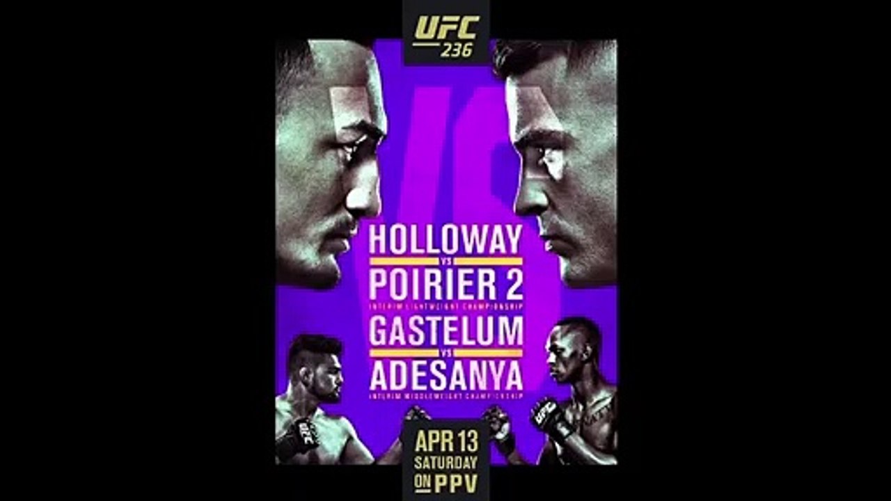 My predictions for UFC 236: Max Holloway vs Dustin Poirier & Kelvin Gastelum vs Israel Adesanya