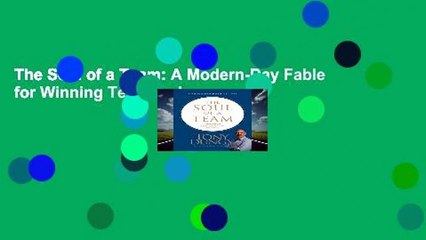 The Soul of a Team: A Modern-Day Fable for Winning Teamwork