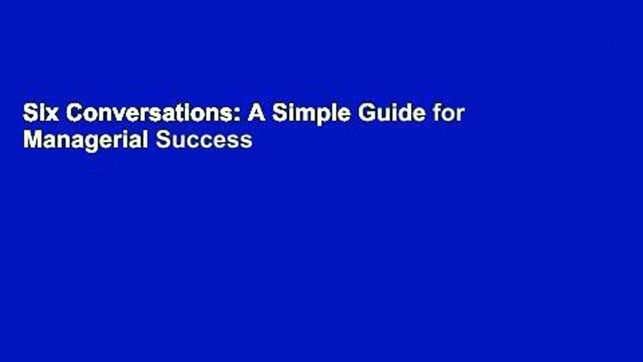 Six Conversations: A Simple Guide for Managerial Success