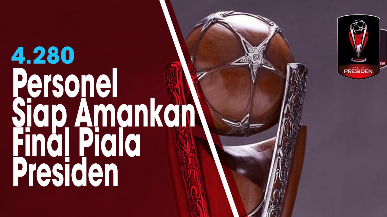 4.280 Personel Kepolisian Diterjunkan untuk Amankan Final Piala Presiden 2019 Arema FC vs Persebaya