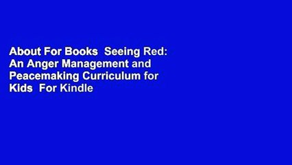 About For Books  Seeing Red: An Anger Management and Peacemaking Curriculum for Kids  For Kindle