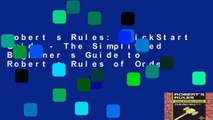 Robert s Rules: QuickStart Guide - The Simplified Beginner s Guide to Robert s Rules of Order