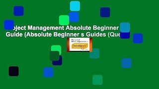 Project Management Absolute Beginner s Guide (Absolute Beginner s Guides (Que))