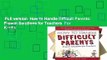 Full version  How to Handle Difficult Parents: Proven Solutions for Teachers  For Kindle