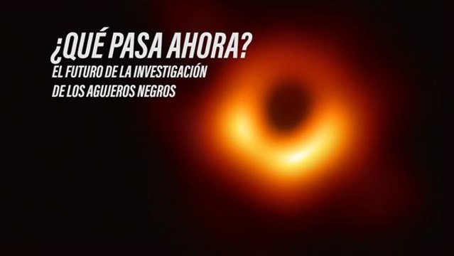 ¿Qué podemos esperar ahora de los agujeros negros?