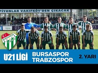 U21 Ligi: Bursaspor - Trabzonspor 2. Yarı