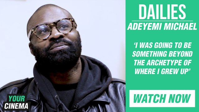 'I was going to be something beyond the archetype of where I grew up' Adeyemi Michael #DAILIES