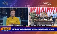 Dialog: Netralitas TNI-Polri & Jaminan Keamanan Pemilu (1)
