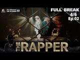 THE RAPPER | EP.02 | 16 เมษายน 2561 | 4/6 | Full Break