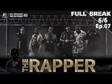 THE RAPPER | EP.07 | 21 พฤษภาคม 2561 | 6/6 | Full Break