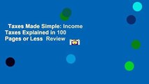 Taxes Made Simple: Income Taxes Explained in 100 Pages or Less  Review