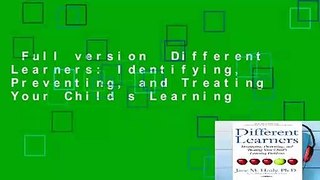 Full version  Different Learners: Identifying, Preventing, and Treating Your Child s Learning