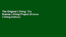 The Original I Ching: The Eranos I Ching Project (Eranos I Ching Edition)
