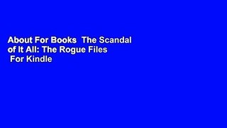 About For Books  The Scandal of It All: The Rogue Files  For Kindle