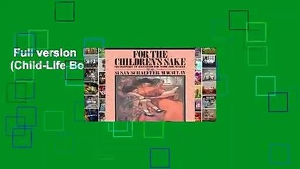 Full version  For the Childrens Sake (Child-Life Book) Complete
