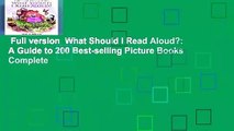 Full version  What Should I Read Aloud?: A Guide to 200 Best-selling Picture Books Complete
