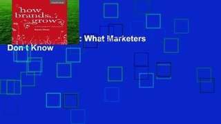How Brands Grow: What Marketers Don t Know