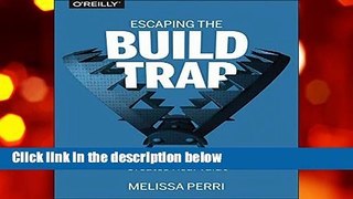 Escaping the Build Trap
