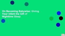 On Becoming Babywise: Giving Your Infant the Gift of Nighttime Sleep