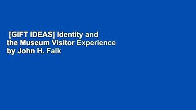 [GIFT IDEAS] Identity and the Museum Visitor Experience by John H. Falk