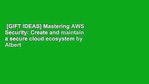 [GIFT IDEAS] Mastering AWS Security: Create and maintain a secure cloud ecosystem by Albert