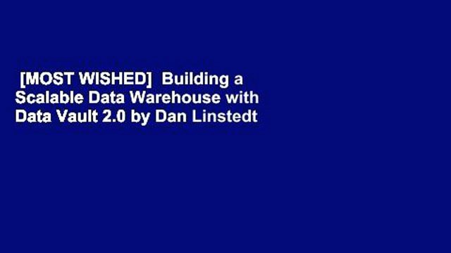 [MOST WISHED] Building a Scalable Data Warehouse with Data Vault 2.0 by Dan Linstedt