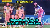 IPL 2019 | Match 27 | Rajasthan Royals beat MI by 4 wickets