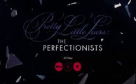 Pretty ittle Liars: The Perfectionists - Promo 1x05
