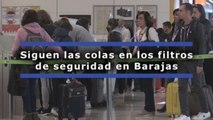 Siguen las colas en los filtros de seguridad en Barajas