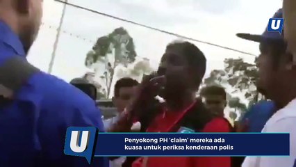 Penyokong PH pertahan tindakan memeriksa kenderaan polis sebagai kuasa rakyat