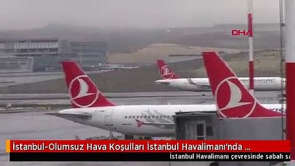 İstanbul-Olumsuz Hava Koşulları İstanbul Havalimanı'nda Aksamalara Neden Oldu