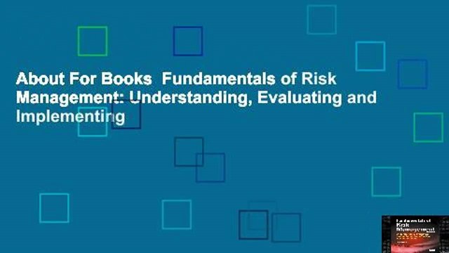 About For Books Fundamentals of Risk Management: Understanding, Evaluating and Implementing