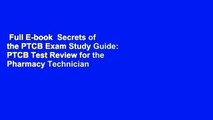 Full E-book  Secrets of the PTCB Exam Study Guide: PTCB Test Review for the Pharmacy Technician