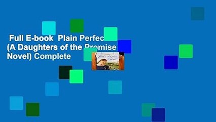 Full E-book  Plain Perfect (A Daughters of the Promise Novel) Complete