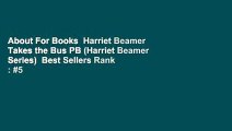 About For Books  Harriet Beamer Takes the Bus PB (Harriet Beamer Series)  Best Sellers Rank : #5