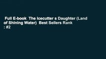 Full E-book  The Icecutter s Daughter (Land of Shining Water)  Best Sellers Rank : #2