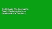 Full E-book  The Courage to Teach: Exploring the Inner Landscape of a Teacher s Life Complete