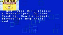 Next Door Millionaire: 4 Manuscripts: Options Trading, How to Budget, Stocks for Beginners and