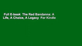 Full E-book  The Red Bandanna: A Life, A Choice, A Legacy  For Kindle