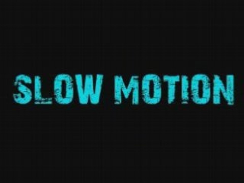 Slow Motion