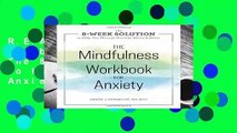 R.E.A.D The Mindfulness Workbook for Anxiety: The 8-Week Solution to Help You Manage Anxiety,