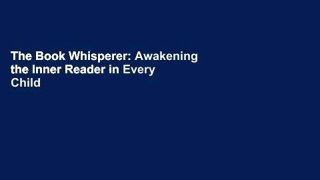 The Book Whisperer: Awakening the Inner Reader in Every Child
