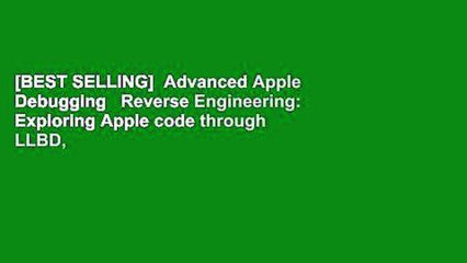 [BEST SELLING]  Advanced Apple Debugging   Reverse Engineering: Exploring Apple code through LLBD,