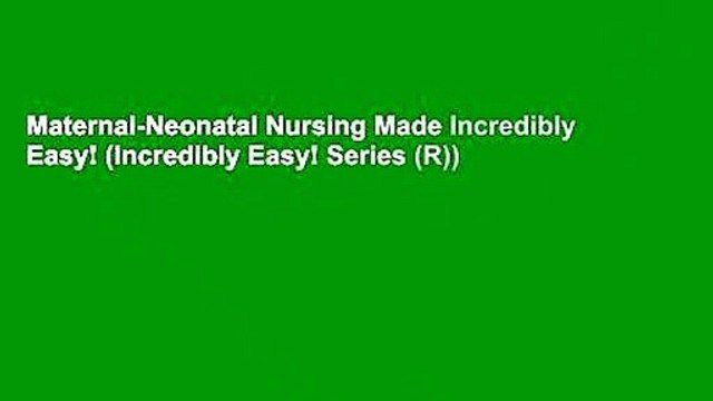 Maternal-Neonatal Nursing Made Incredibly Easy! (Incredibly Easy! Series (R))